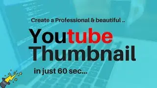 Create beautiful Thumbnail for YouTube videos in 60 sec.