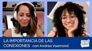 Ep 16 - ¿Cómo Avanzar? Crea Conexiones y Ten Una Meta Clara con Andrea Vaamonde