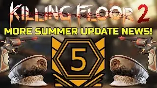 Killing Floor 2 | SUMMER UPDATE NEWS! - New Map, Leaked Cosmetics, Lockheart Story!