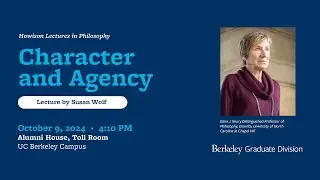 Character and Agency - Howison Lecture in Philosophy with Susan Wolf