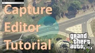 Capture Editor - Tutorial [GTA Online] Deutsch HD