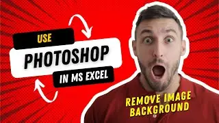 Remove Image Background in Excel | Use Photoshop in Excel | Vivekananda Sinha | Video 175
