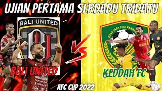 PREDIKSI BALI UNITED VS KEDDAH FC ASA MEMBARA STADION DIPTA