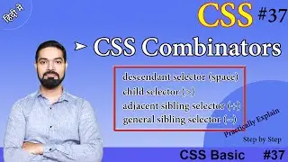 CSS Combinators | descendant, child, adjacent sibling, general sibling Practically Explain | #css37