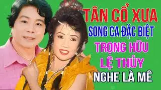 TÂN CỔ XƯA | Trọng Hữu Lệ Thủy - Song ca tân cổ giao duyên 1975 đặc biệt NGHE CHỈ CÓ MÊ