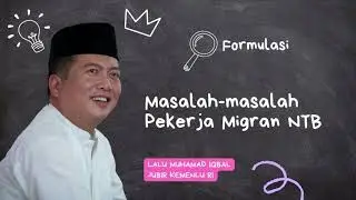 Lalu Iqbal Bongkar Formulasi Masalah-Masalah Buruh Migran NTB