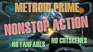 Metroid Prime but all the fanfares and cutscenes are removed [NONSTOP ACTION]