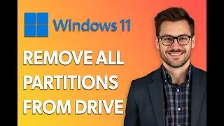How To Remove All Partitions From A Drive In Windows 11 [Latest 2025 Update]