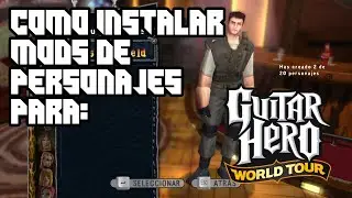 Como instalar Mods de personajes para Guitar Hero World Tour PC + Asignar miembros de la banda [ESP]