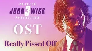 Really Pissed Off - John Wick 3 Parabellum OST