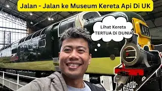 MENGUNJUNGI MUSEUM KERETA API UK 🚄‼️KERETA API TERTUA❓❗️