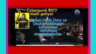 Elraen Canlı derslerden Ve Okul anısı anlatyıyo Cyberpunk 2077 maili geliyor