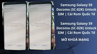 Samsung Galaxy S9 Docomo (SC-02K) Unlock SIM | Cài Rom Quốc Tế