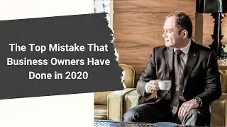 The Top Mistake That Business Owners Have Done in 2020