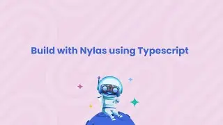 How to Build with Nylas using Typescript