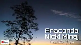 Nicki Minaj-Anaconda| Lyrics🎧🎵