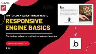 Bubble Responsive Engine - Structuring Apps & Cloning a Random Section from a Website