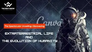 The Spectacular Unveiling: Discovering Extraterrestrial Life | The Why Show?