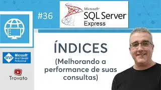 SQL SERVER - 36 - ÍNDICES - CREATE INDEX - Como acelerar a perfomance das suas consultas