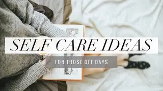 7 Self care ideas for those bad days