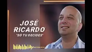 José Ricardo- Só tu Decides