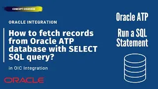 How to fetch records from Oracle ATP database with SELECT SQL query? Oracle Integration (OIC)