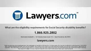 Lawyers.com Answers: What are the eligibility requirements for Social Security disability benefits?