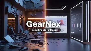 GearNex - Something Big For Blogger