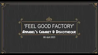 Feel Good Factory // Annabel's // 9th April 2023