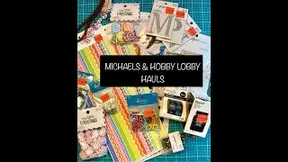 Michaels and Hobby Lobby Hauls