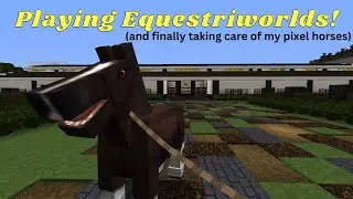 Fixing my horses ~ Equestriworlds Let's Play