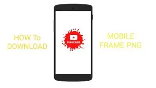 HOW To DOWNLOAD MOBILE FRAME PNG
