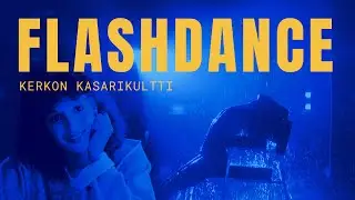 Tanssiklassikko Flashdance (1983) | Kerkon kasarikultti