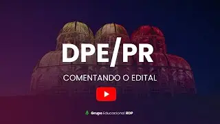 Comentários Edital DPE-PR - Reta Final RDP