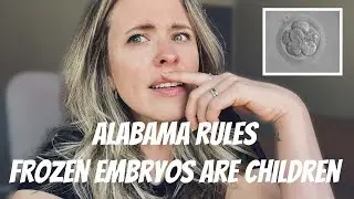 Alabama Supreme Court Rules IVF Embryos are Children- Where is the line drawn?