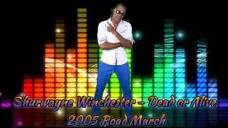 Shurwayne Winchester - Dead or Alive [2005 Roadmarch] @Shurwayne @socaisyours @TeamShurwayne