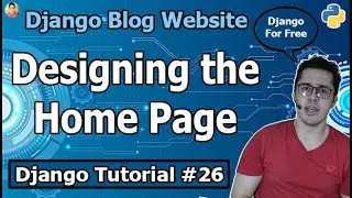 Django Blog: Designing The HomePage | Django Tutorial #26