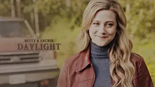 Betty & Archie | Daylight (+6x17)