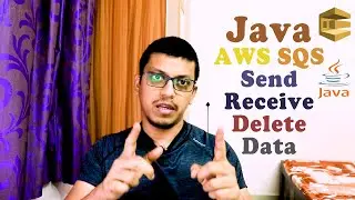 SQS Using JAVA -  Send, Receive And Delete data