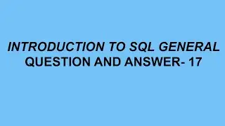 Introduction to SQL General Questions & Answer- 17