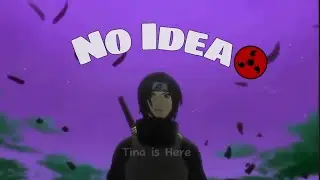 No Idea - Itachi Edit (CapCut) #itachi #naruto #edit #tinaishere #noidea