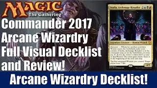MTG Commander 2017 Arcane Wizardry Decklist and Review!