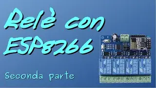 Scheda 4 relè con microcontrollore ed ESP8266 - parte 2