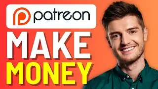 How to Earn Money Using Patreon | 2024 Tutorial