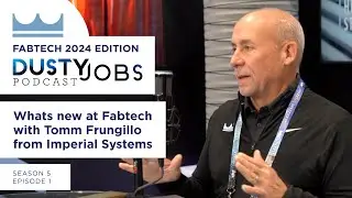 Fabtech 2024 with Tomm Frungillo - Dusty Jobs Podcast - S5 E1