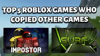 TOP 5 ROBLOX GAMES WHO COPIED OTHER GAMES (Imposter, surf..)