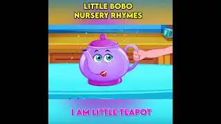 I Am Little Teapot |Little BoBo Nursery Rhymes for Children | Kids Songs #shorts