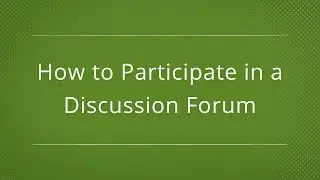 Moodle 3.1 - How to Participate in a Discussion Forum [Student]