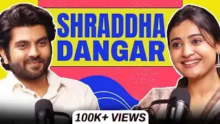 Shraddha Dangar Speaks Out - Acting, Problems in Industry, Women's Safety, Violence, Relationship