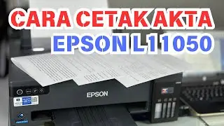 CARA CETAK AKTA PAKAI EPSON L11050